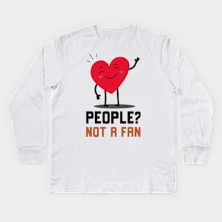 People Not A Fan Kids Long Sleeve T-Shirt